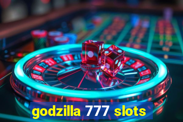 godzilla 777 slots