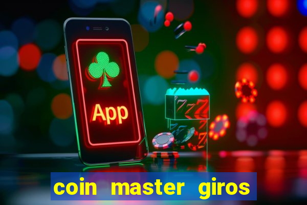 coin master giros gratis toda hora