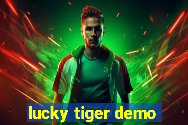 lucky tiger demo