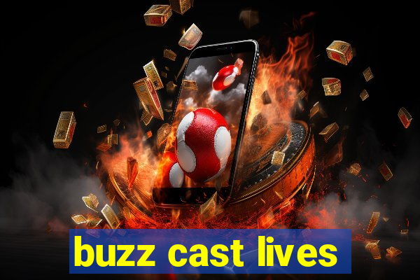 buzz cast lives