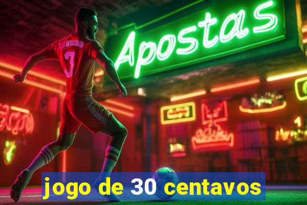 jogo de 30 centavos