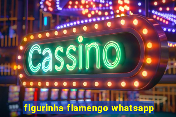 figurinha flamengo whatsapp