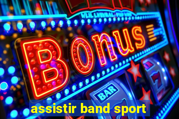 assistir band sport