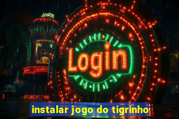 instalar jogo do tigrinho