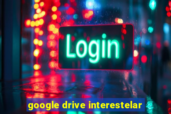 google drive interestelar