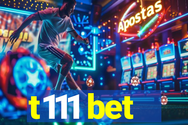 t111 bet