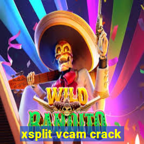 xsplit vcam crack