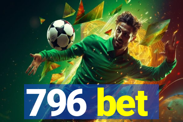 796 bet