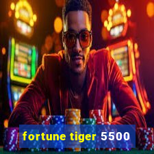 fortune tiger 5500