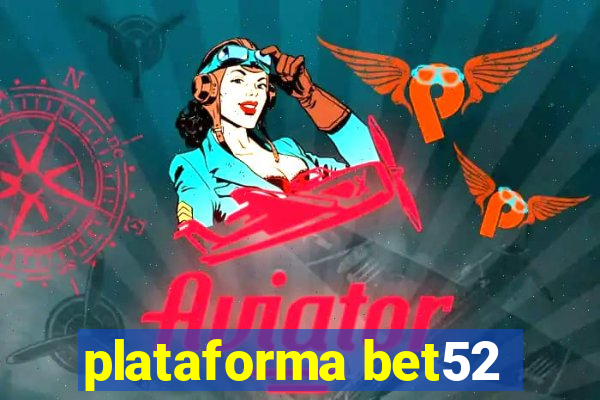 plataforma bet52