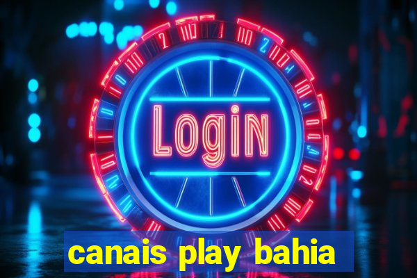 canais play bahia