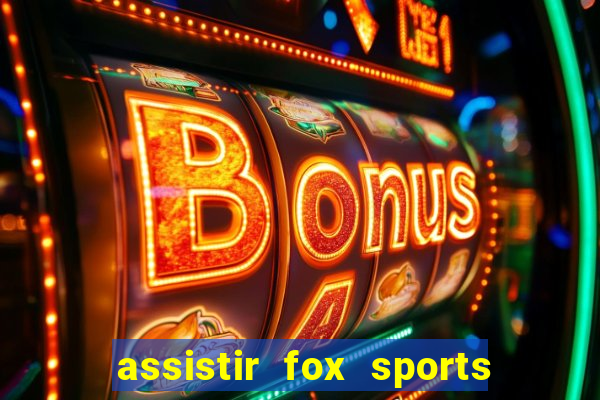 assistir fox sports 2 ao vivo