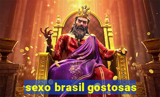 sexo brasil gostosas