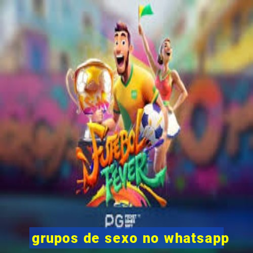 grupos de sexo no whatsapp