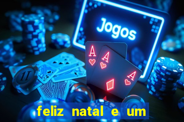 feliz natal e um próspero ano novo 2024 frases