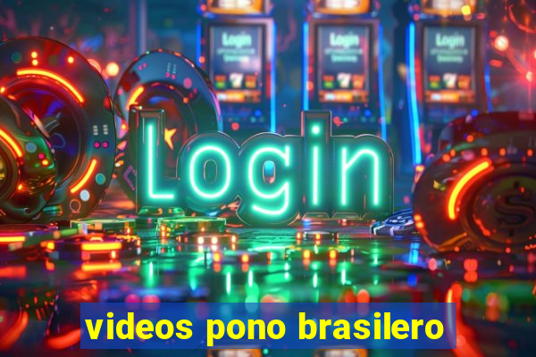 videos pono brasilero