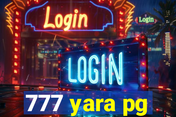 777 yara pg