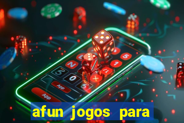 afun jogos para ganhar dinheiro