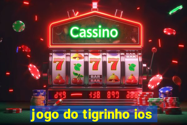 jogo do tigrinho ios