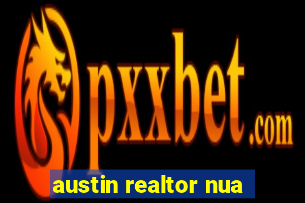 austin realtor nua