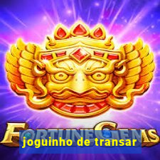 joguinho de transar