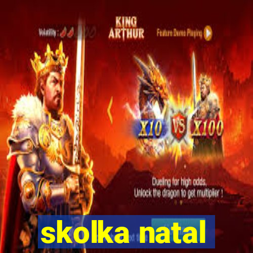 skolka natal