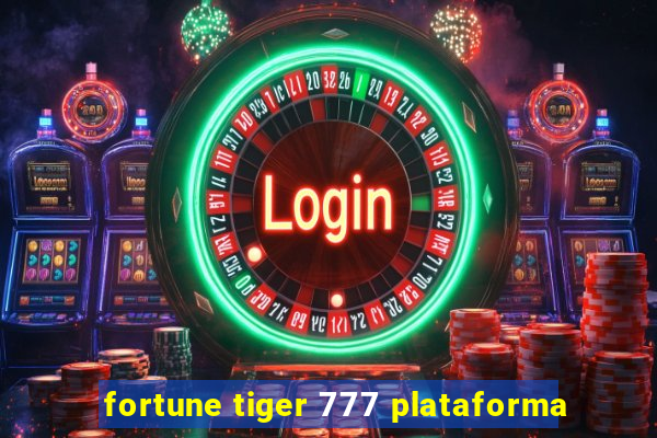 fortune tiger 777 plataforma