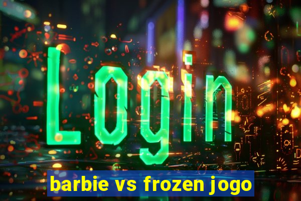 barbie vs frozen jogo