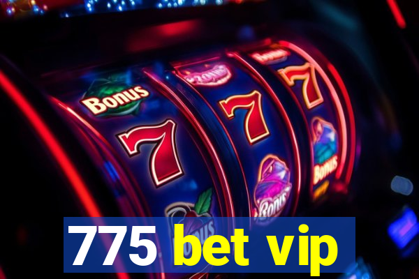 775 bet vip