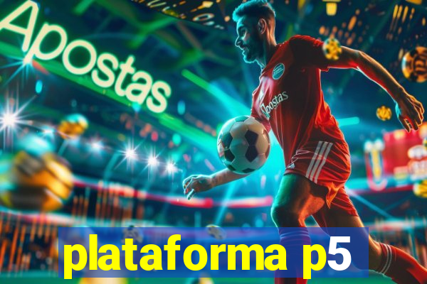 plataforma p5