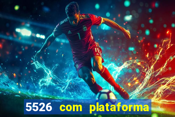 5526 com plataforma de jogos