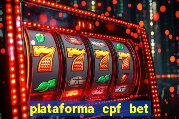 plataforma cpf bet é confiável