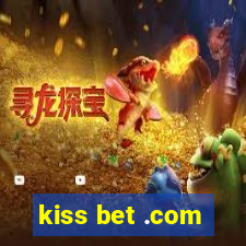 kiss bet .com