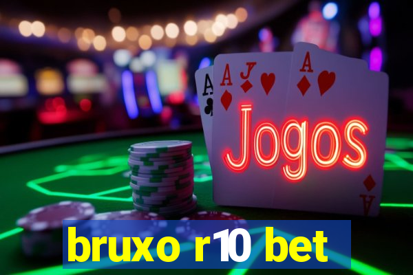 bruxo r10 bet