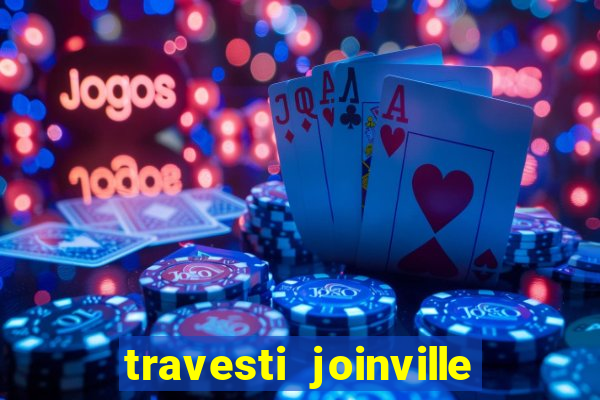 travesti joinville vila nova