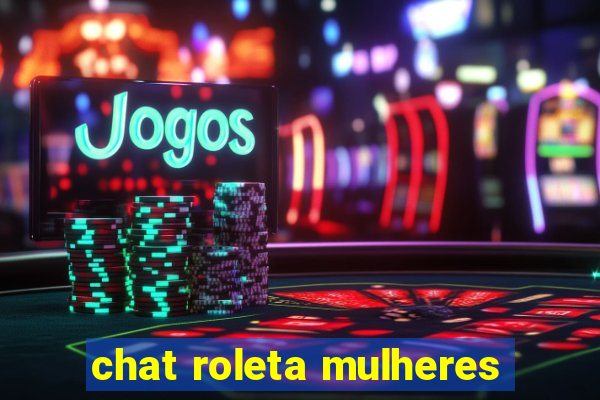 chat roleta mulheres