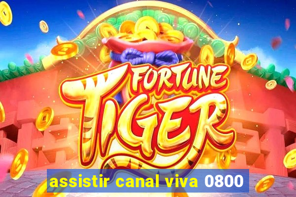 assistir canal viva 0800