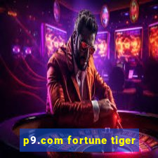 p9.com fortune tiger