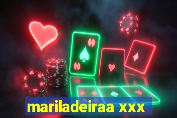 mariladeiraa xxx