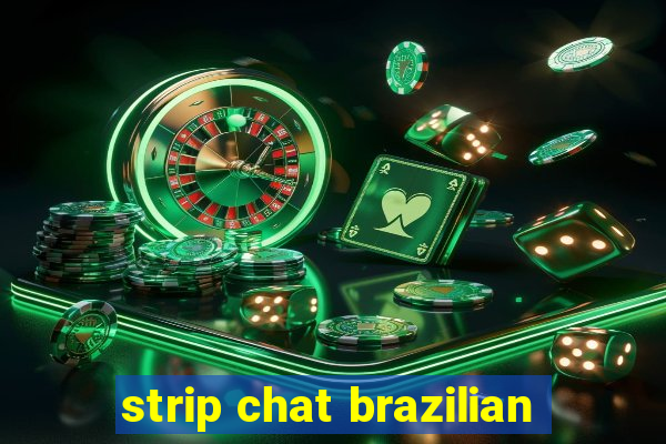 strip chat brazilian