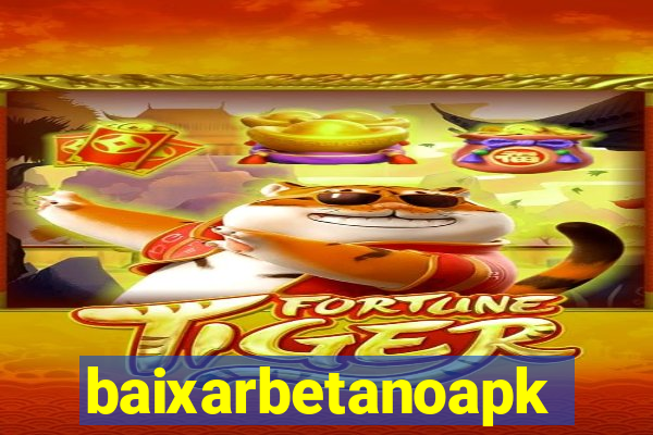 baixarbetanoapk