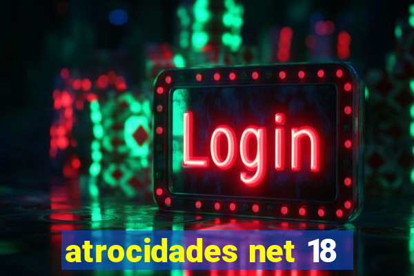 atrocidades net 18