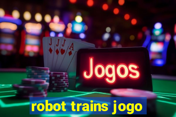 robot trains jogo