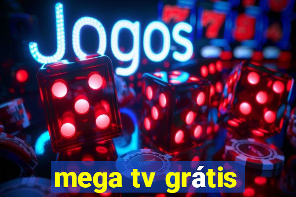 mega tv grátis