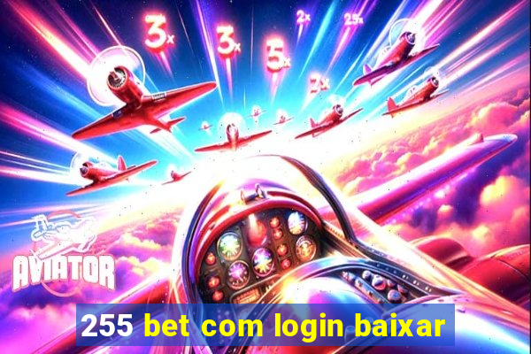 255 bet com login baixar