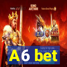 A6 bet