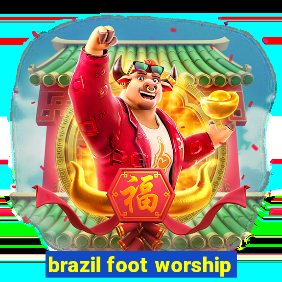 brazil foot worship