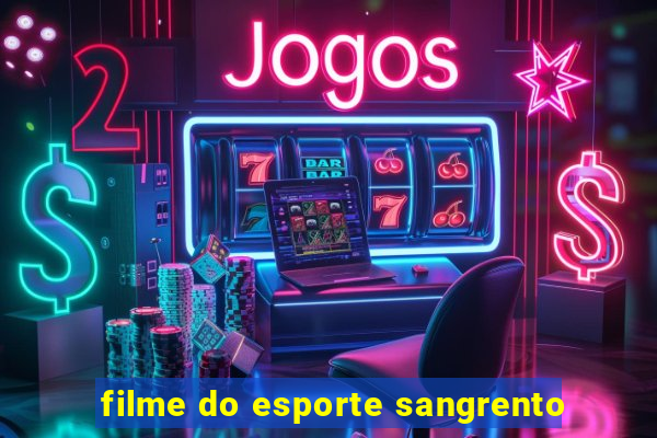 filme do esporte sangrento