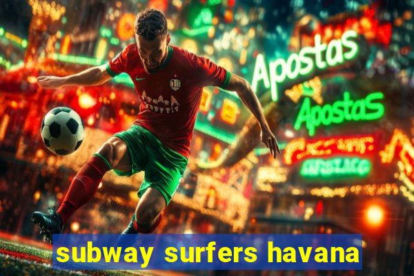 subway surfers havana