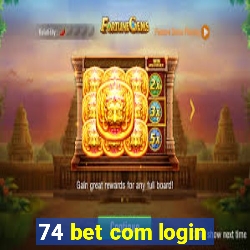 74 bet com login